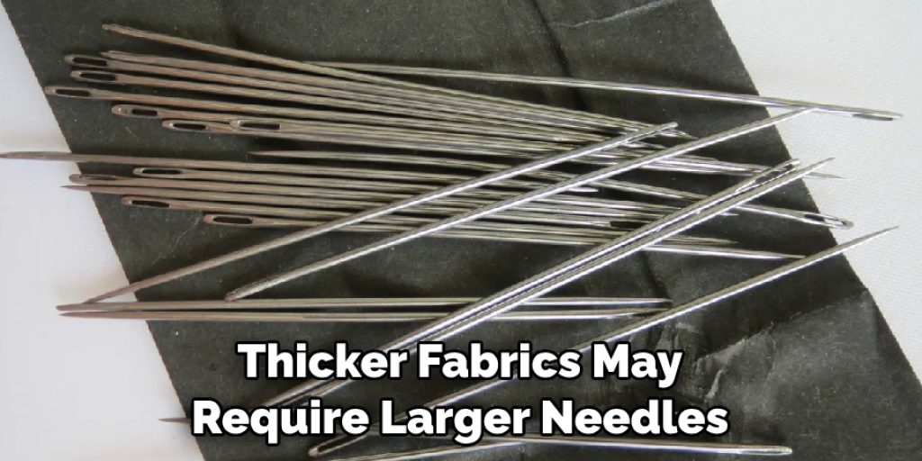 Thicker Fabrics May Require Larger Needles