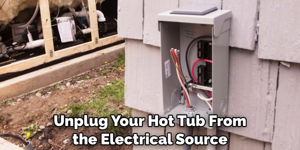 Unplug Your Hot Tub From the Electrical Source