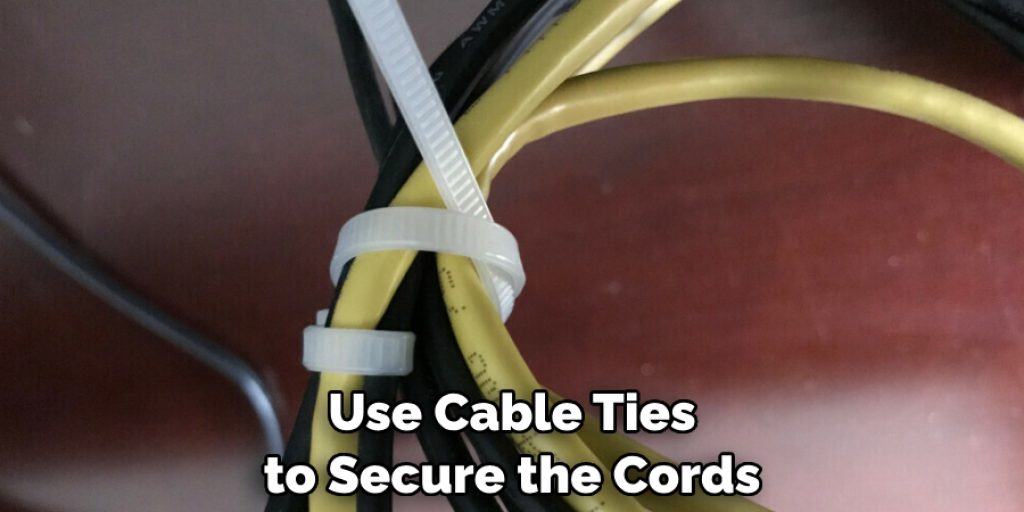 Use Cable Ties to Secure the Cords