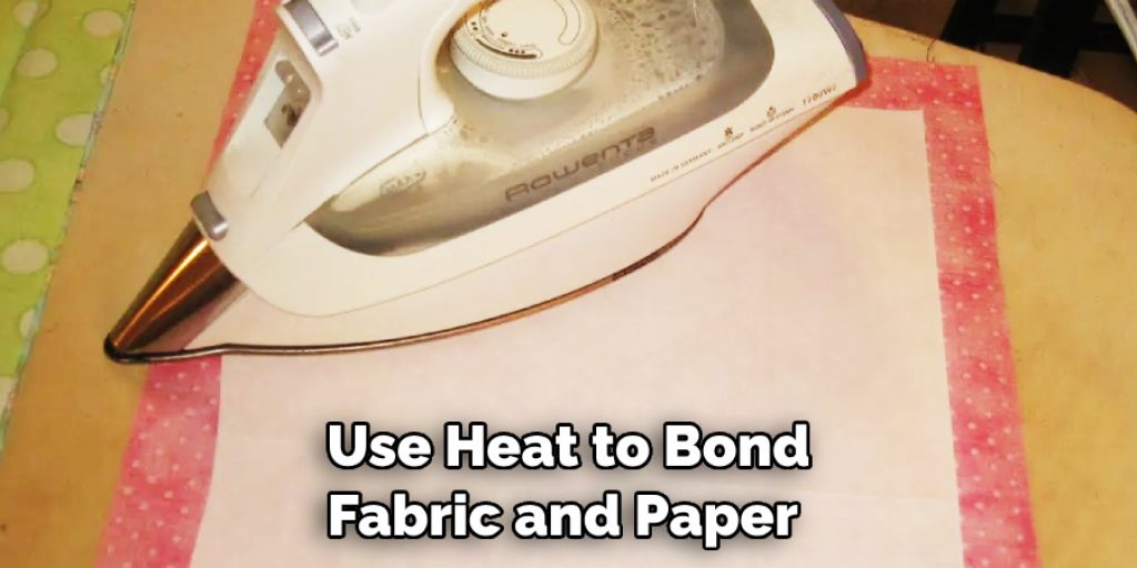 Use Heat to Bond Fabric and Paper 