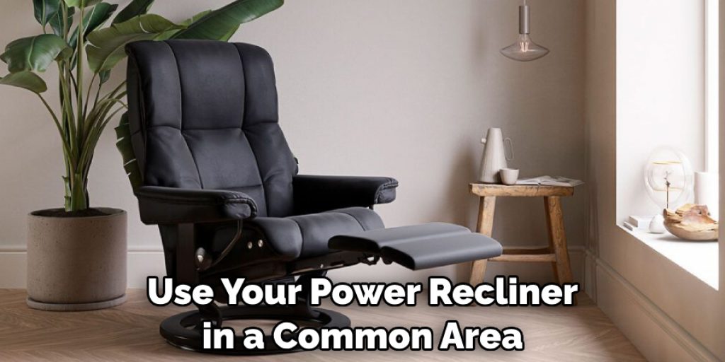 Use Your Power Recliner in a Common Area