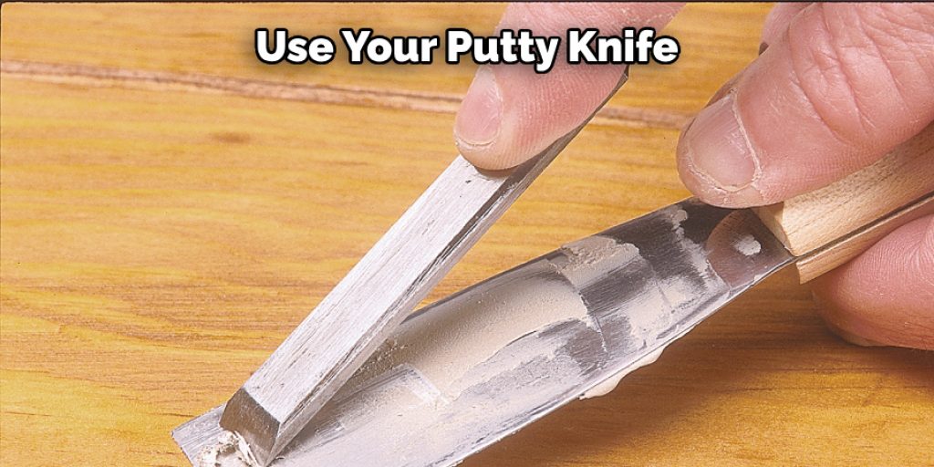 Use Your Putty Knife