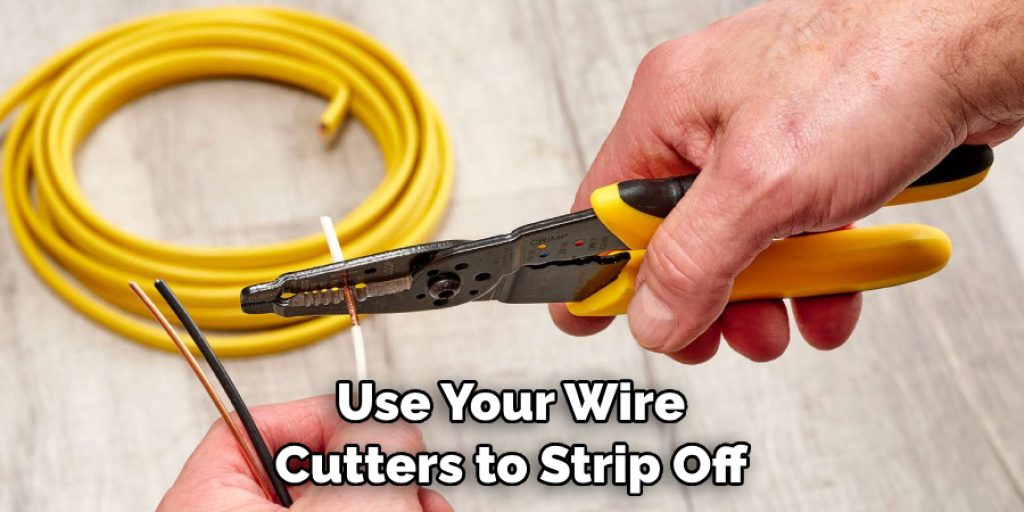 Use Your Wire Cutters to Strip Off