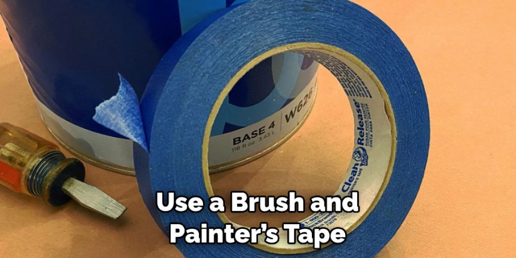 Use a Brush and Painter’s Tape