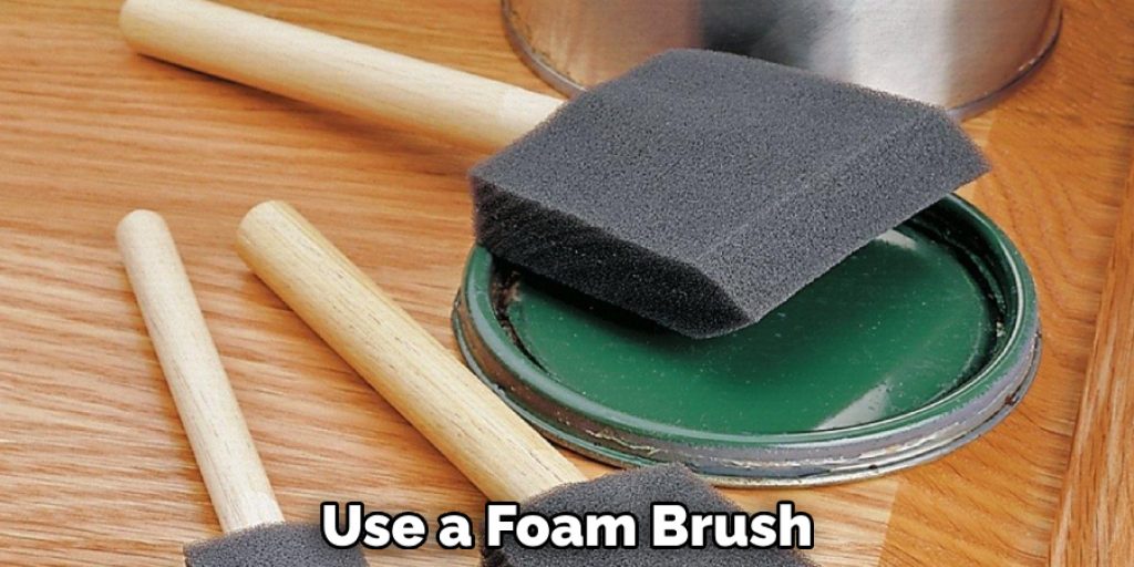 Use a Foam Brush