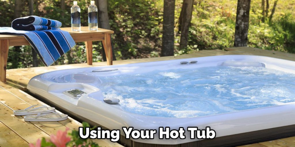 Using Your Hot Tub