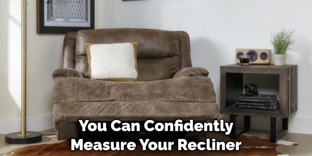 You Can Confidently Measure Your Recliner