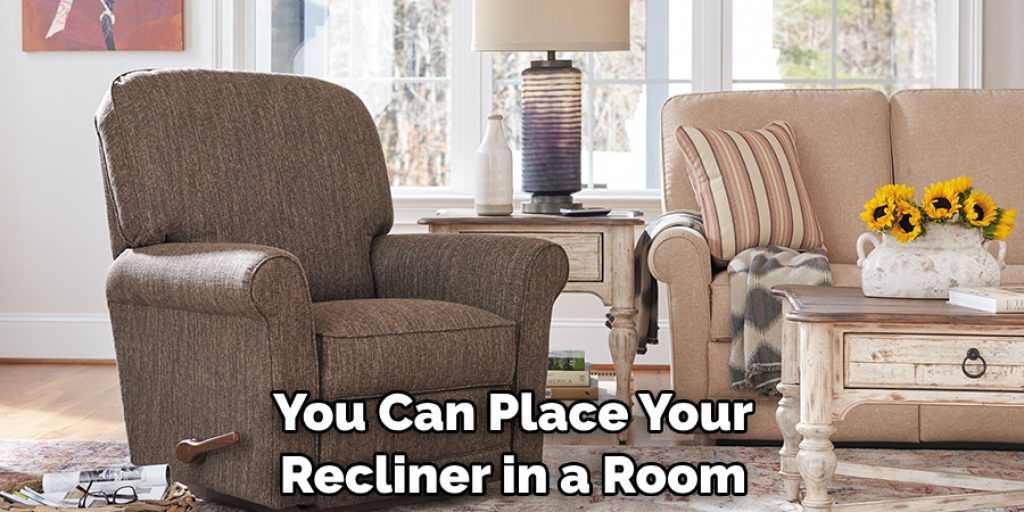 You Can Place Your Recliner in a Room