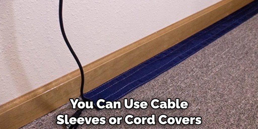You Can Use Cable Sleeves or Cord Covers