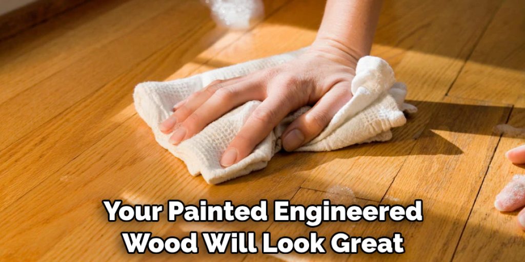 Your Painted Engineered Wood Will Look Great