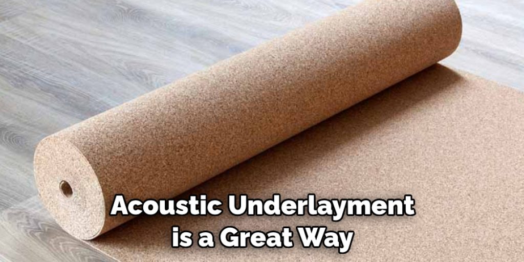 Acoustic Underlayment is a Great Way