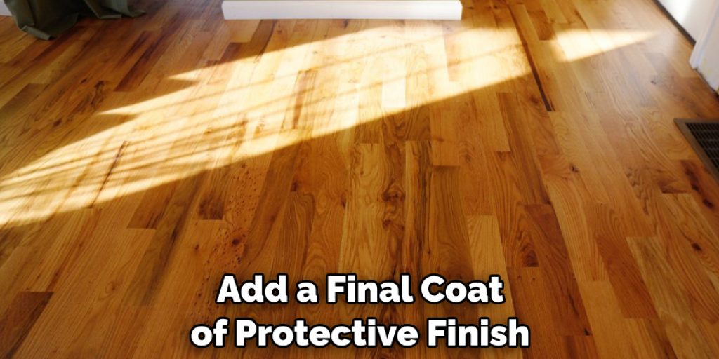 Add a Final Coat of Protective Finish