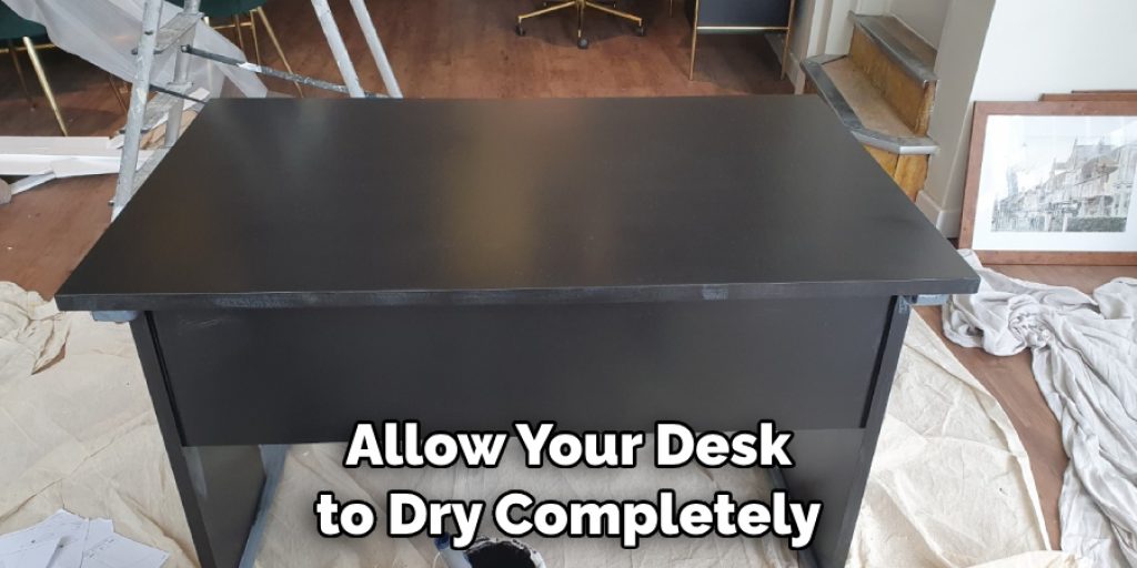 Allow Your Desk to Dry Completely
