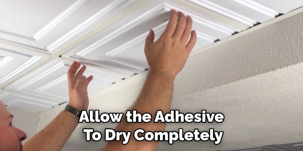 Allow the Adhesive 
To Dry Completely