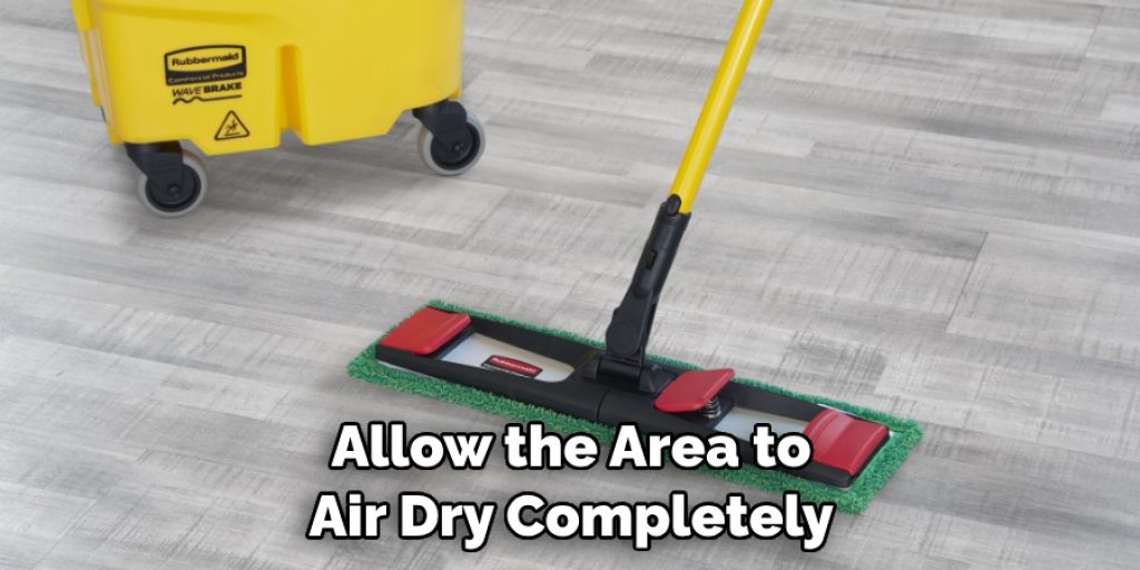 Allow the Area to Air Dry Completely