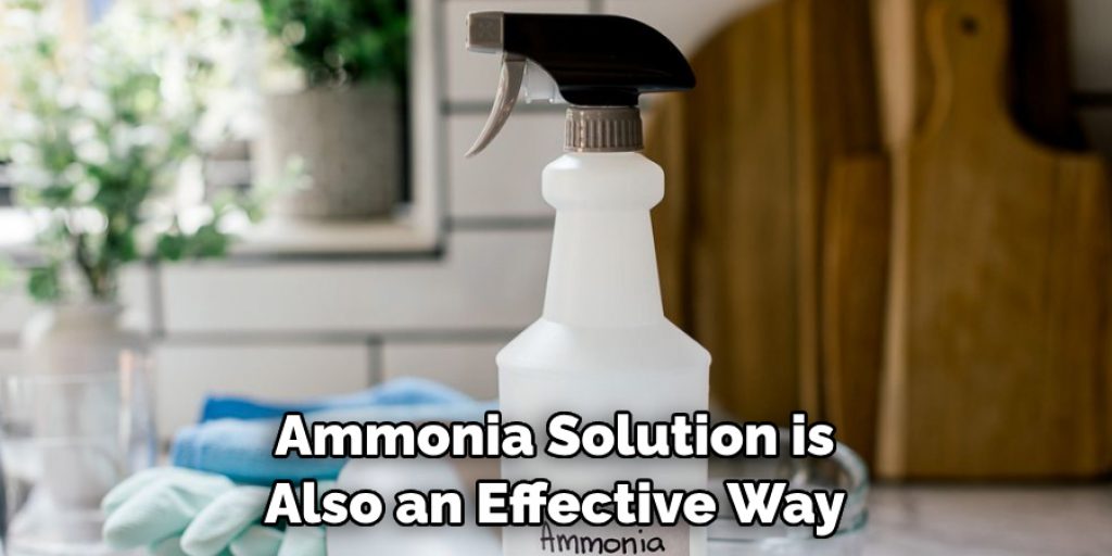 Ammonia Solution is Also an Effective Way