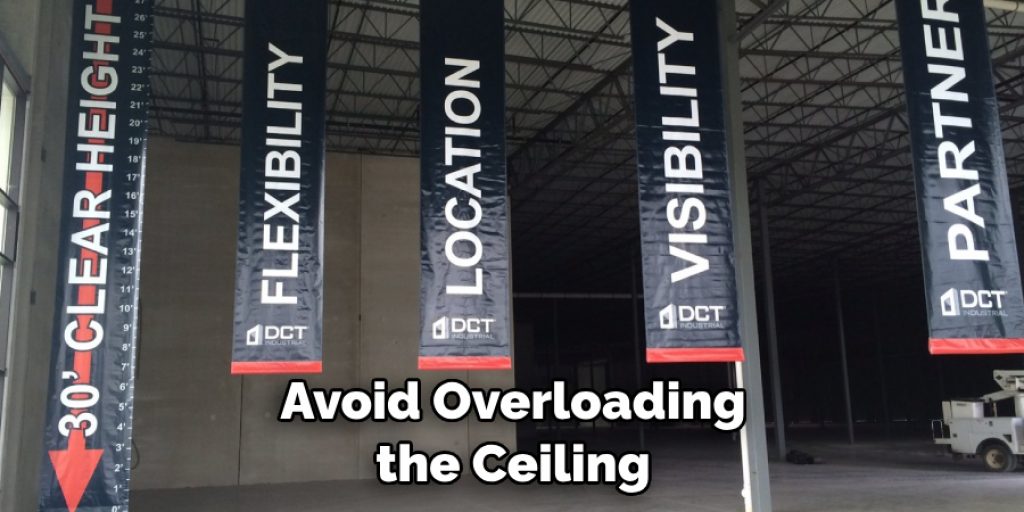 Avoid Overloading the Ceiling