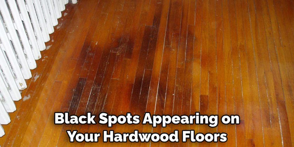 Black Spots Appearing on Your Hardwood Floors