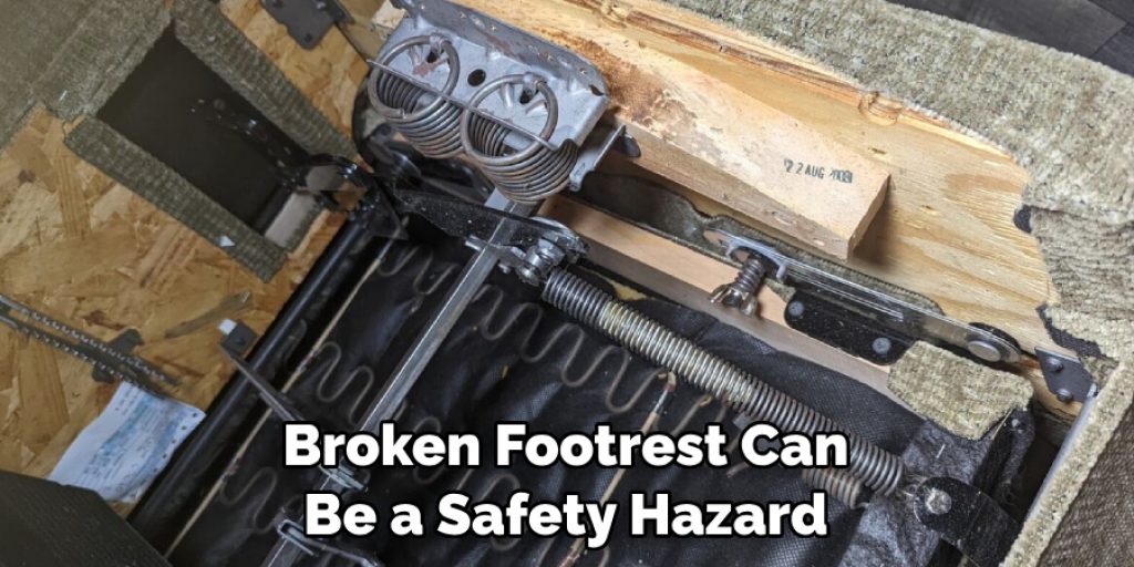 Broken Footrest Can Be a Safety Hazard