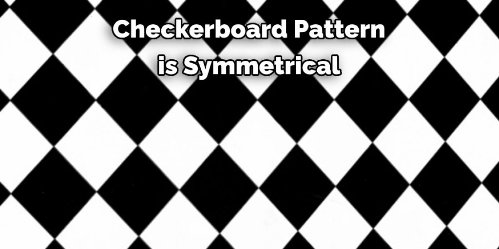 Checkerboard Pattern is Symmetrical 