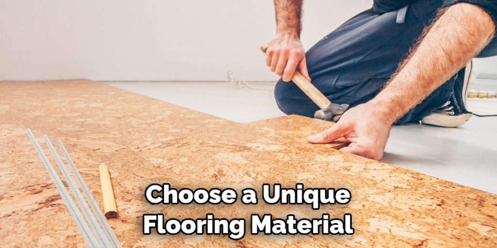 Choose a Unique Flooring Material