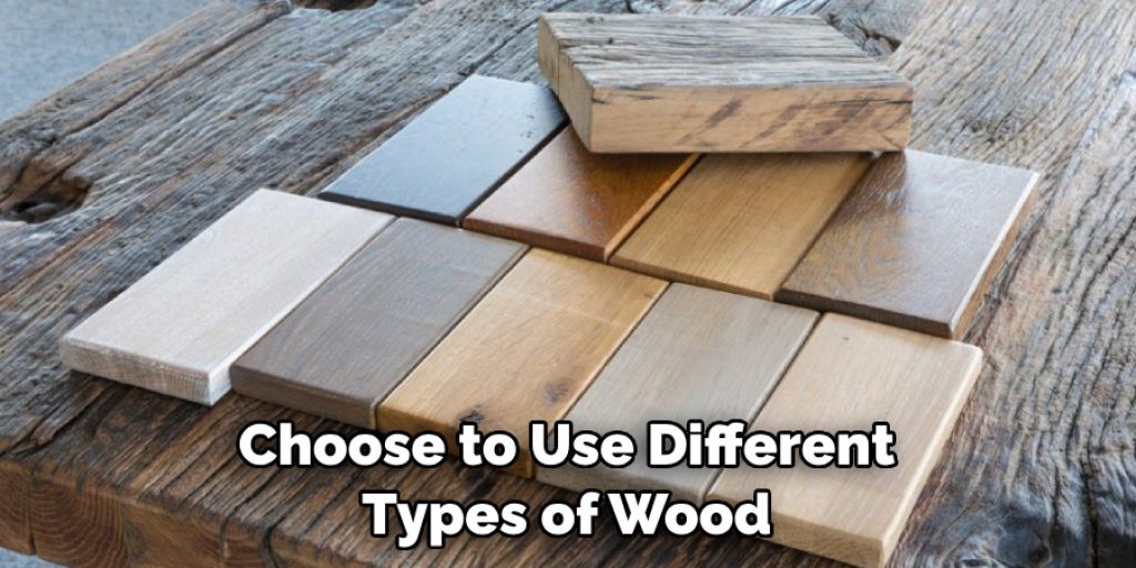 Choose to Use Different Types of Wood
