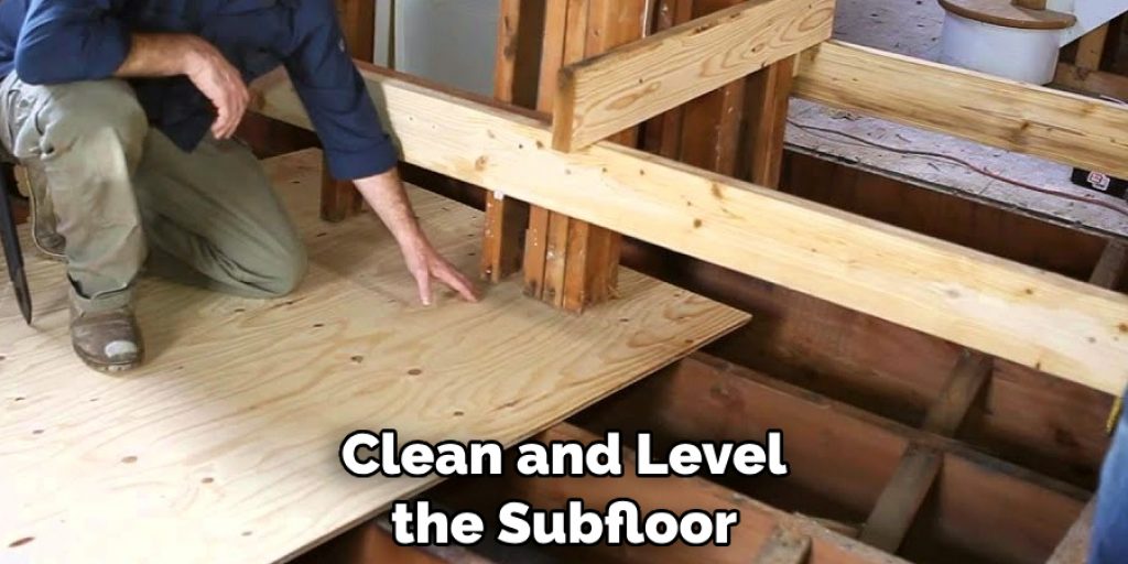 Clean and Level the Subfloor