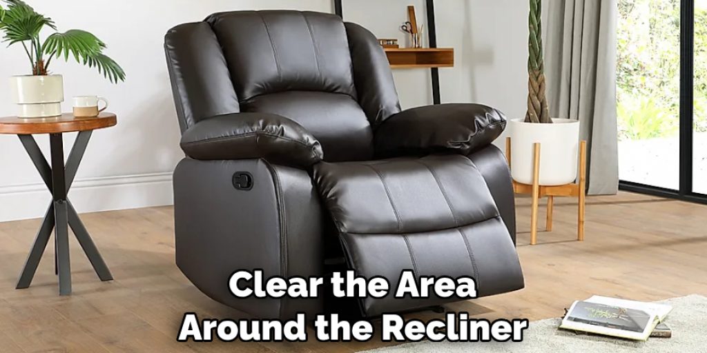 Clear the Area Around the Recliner