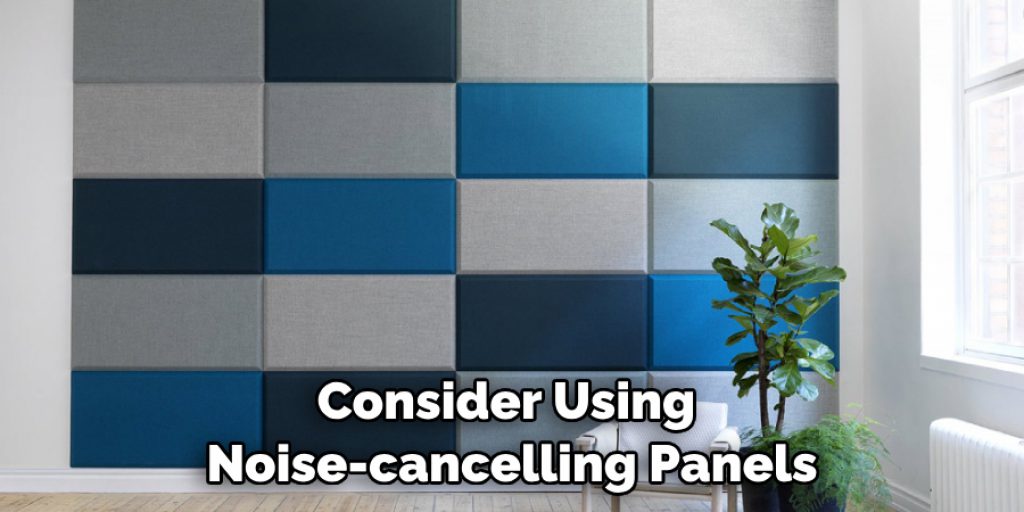 Consider Using Noise-cancelling Panels