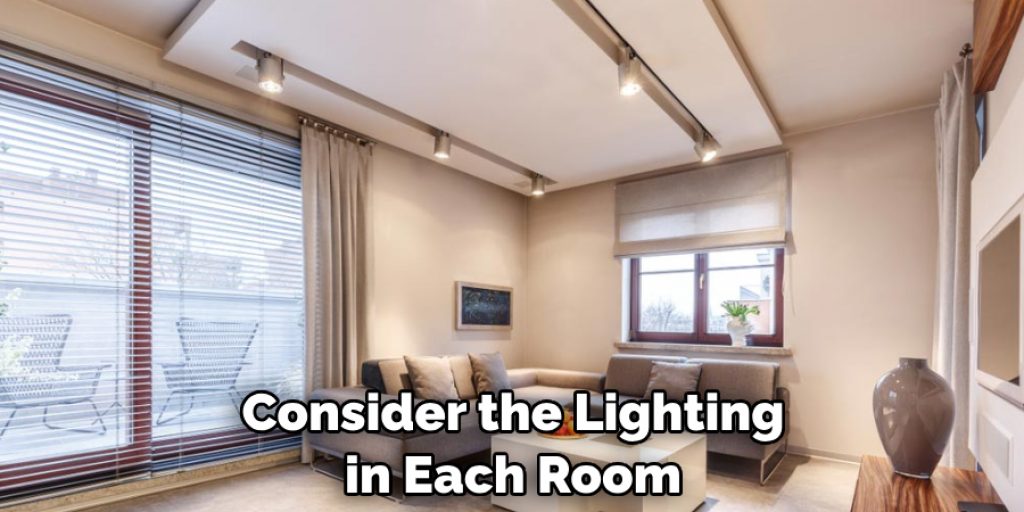 Consider the Lighting in Each Room