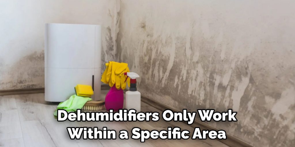 Dehumidifiers Only Work Within a Specific Area