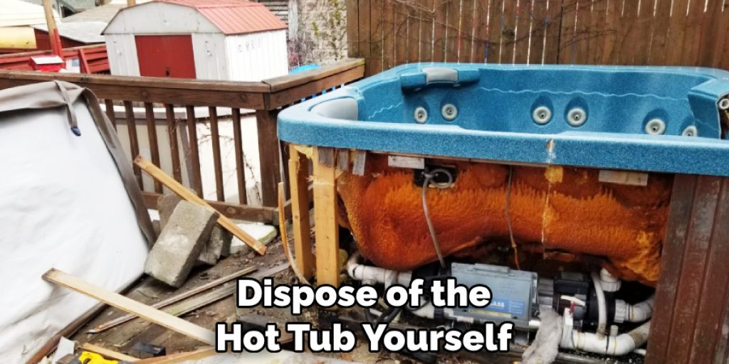 Dispose of the Hot Tub Yourself