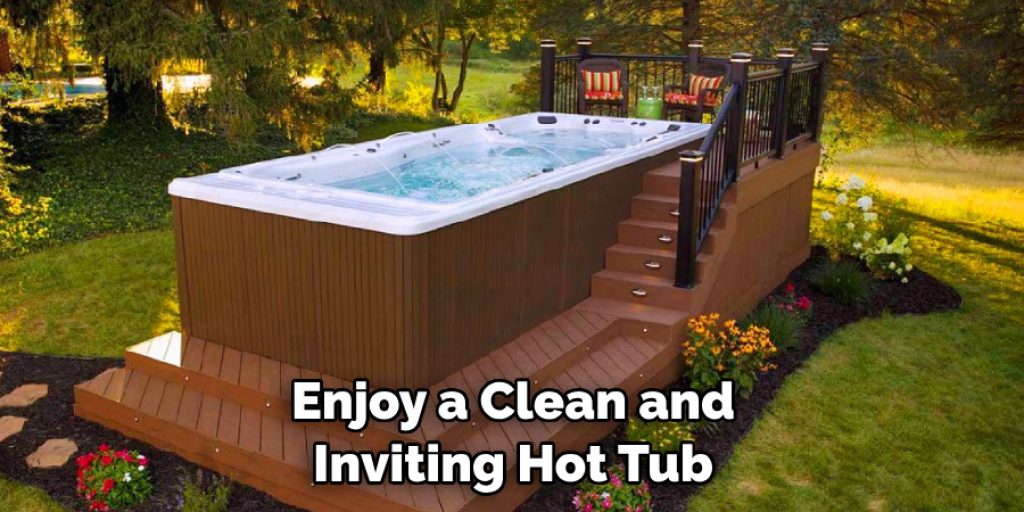 Enjoy a Clean and Inviting Hot Tub