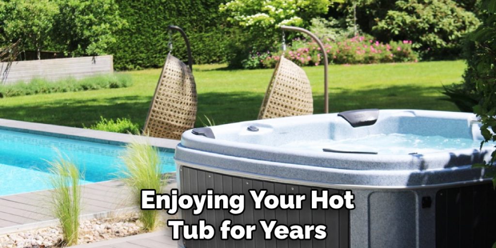 Enjoying Your Hot Tub for Years