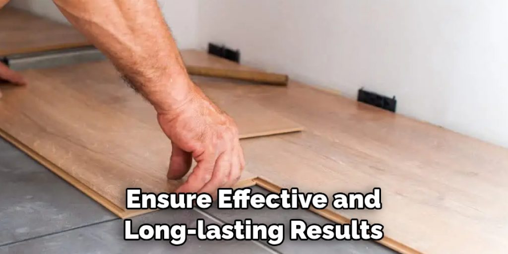 Ensure Effective and Long-lasting Results