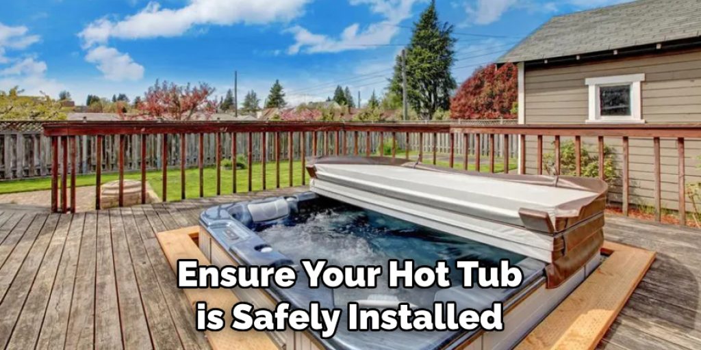 Ensure Your Hot Tub is Safely Installed