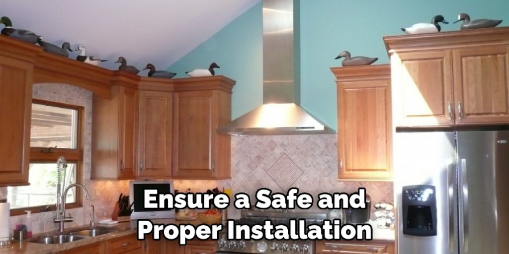 Ensure a Safe and Proper Installation