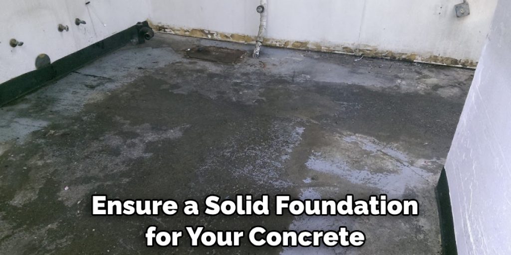 Ensure a Solid Foundation for Your Concrete