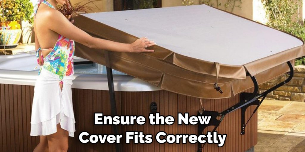 Ensure the New Cover Fits Correctly