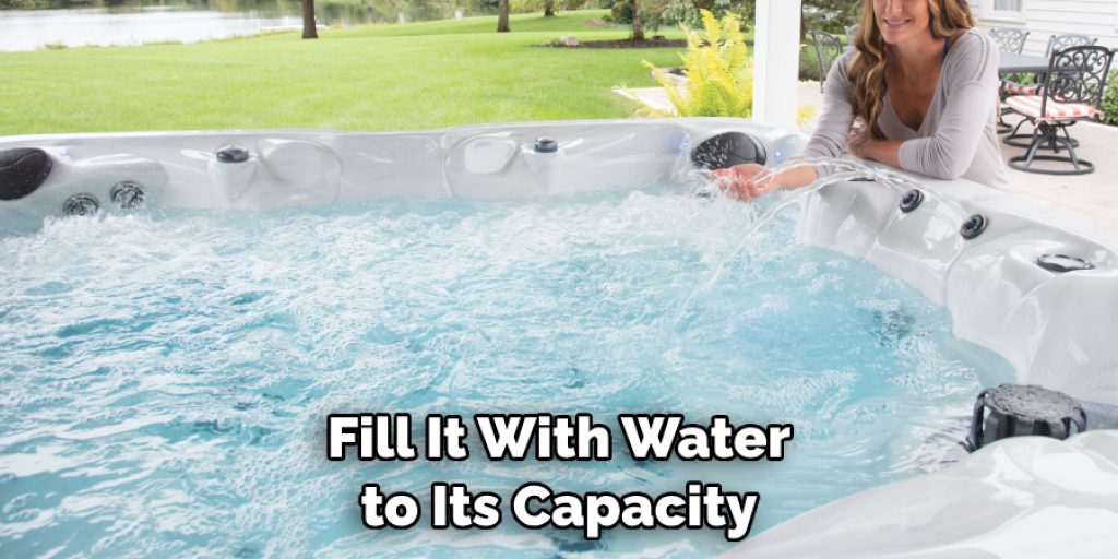 Fill It With Water to Its Capacity