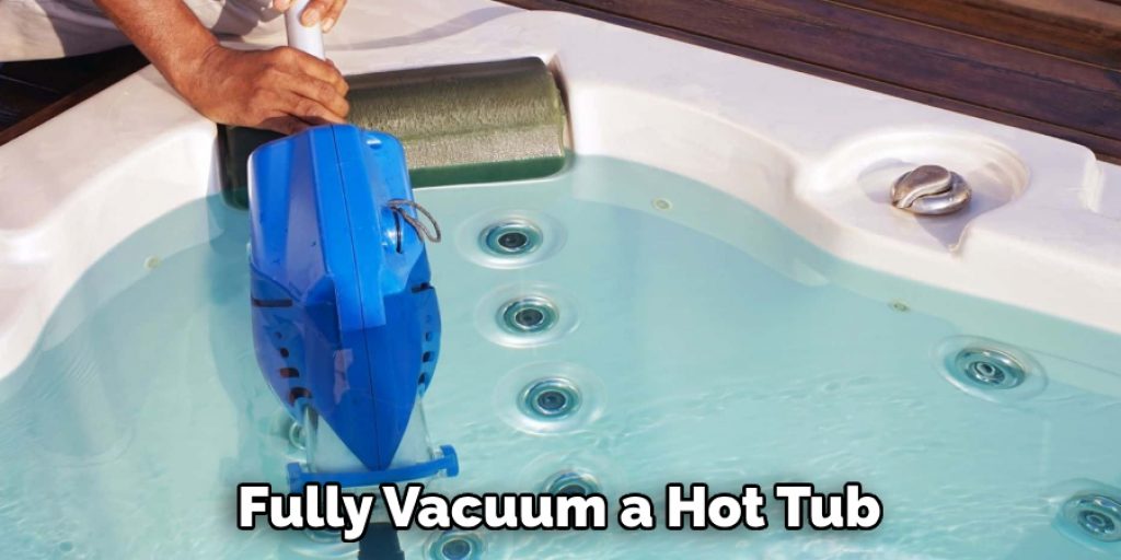 Fully Vacuum a Hot Tub