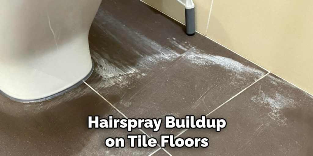 Hairspray Buildup on Tile Floors