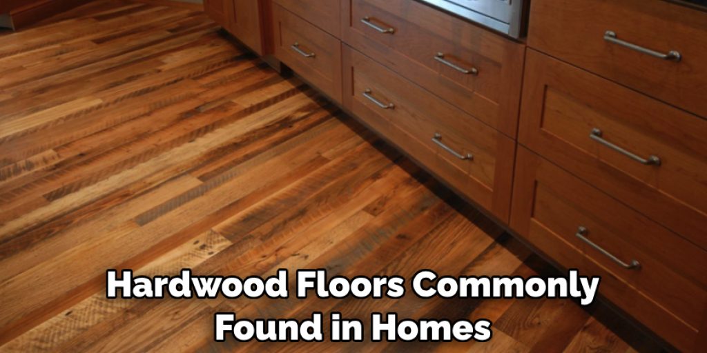 Hardwood Floors Commonly Found in Homes
