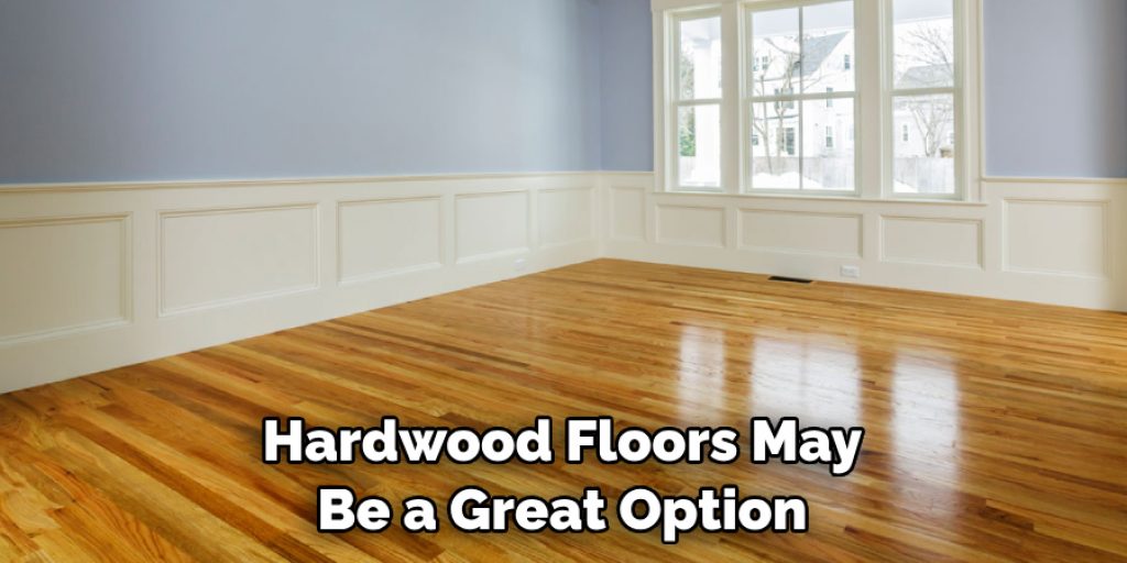 Hardwood Floors May Be a Great Option
