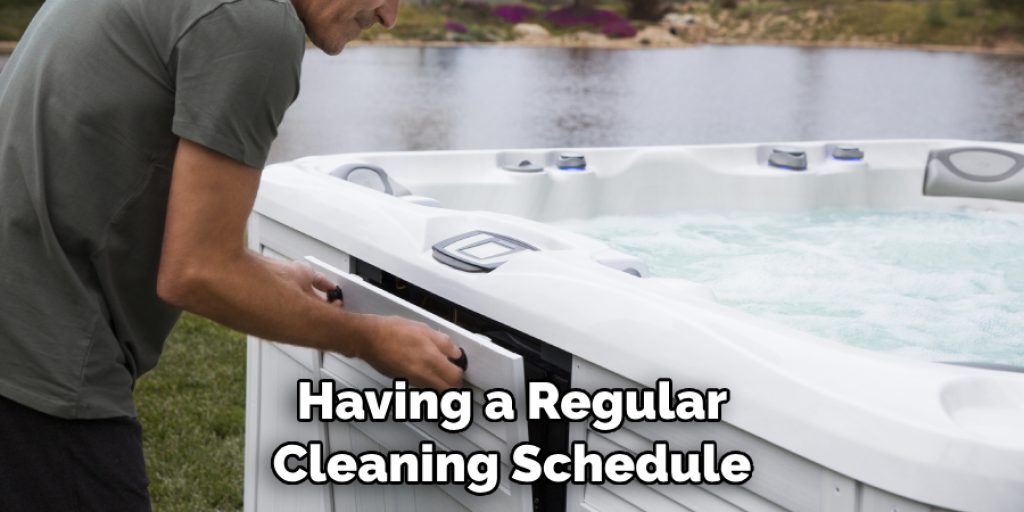 Having a Regular Cleaning Schedule