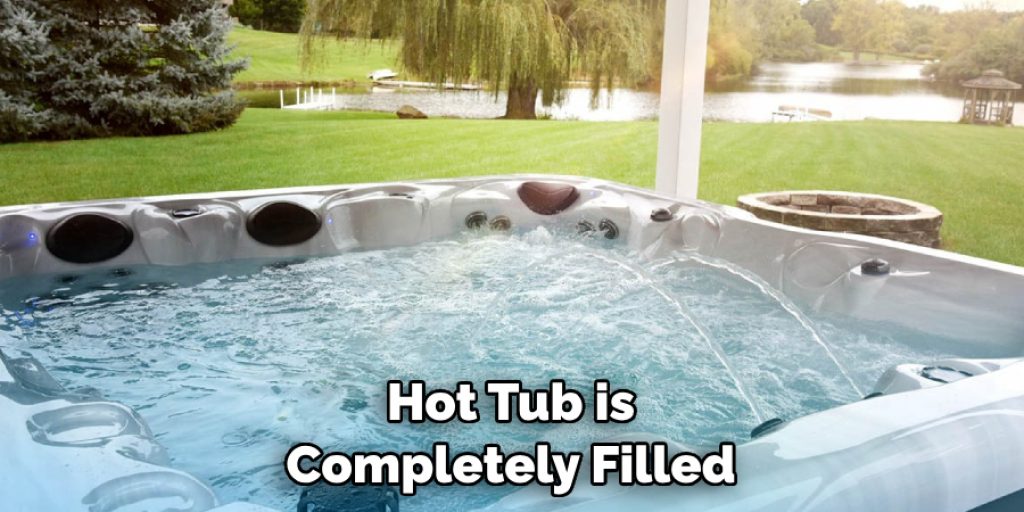 Hot Tub is Completely Filled