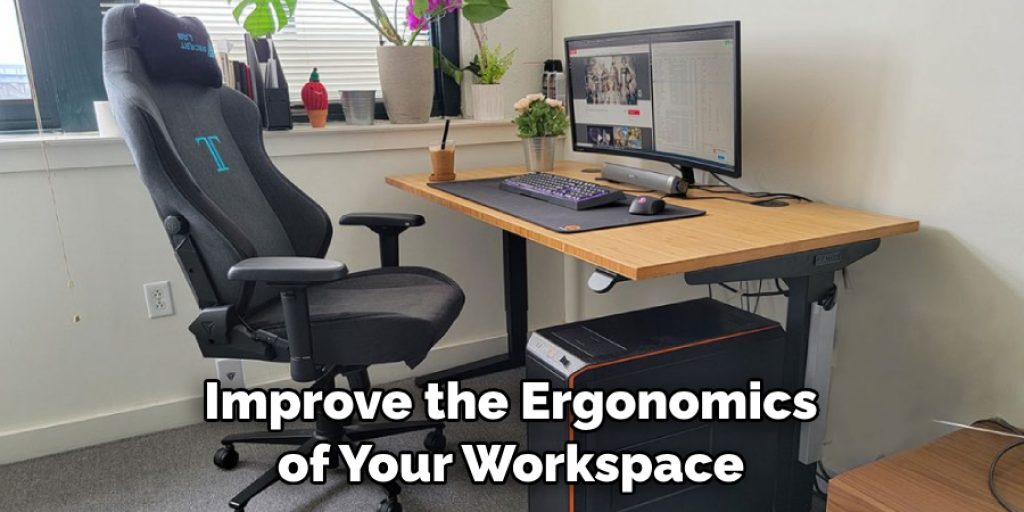 Improve the Ergonomics of Your Workspace