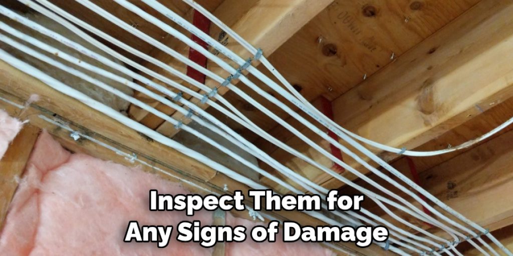 Inspect Them for Any Signs of Damage