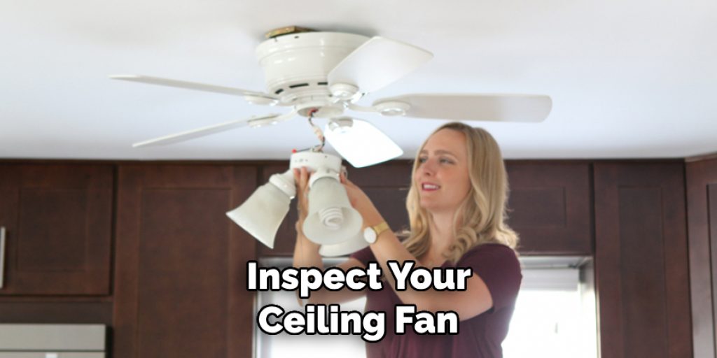  Inspect Your Ceiling Fan 