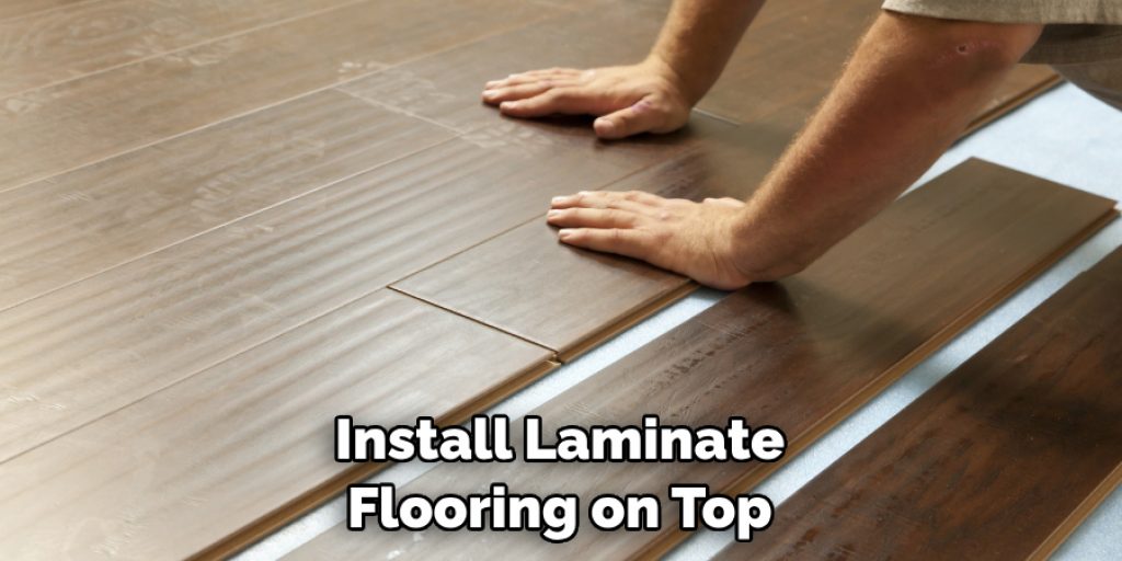 Install Laminate Flooring on Top